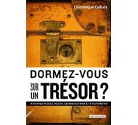 Dormez-vous sur un tresor? - Dominique Cellura - Rue Fromentin - broché - Récit
