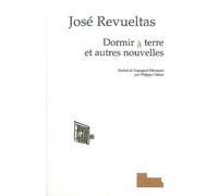 Dormir à terre Et autres nouvelles - José Revueltas - Les Fondeurs De Briques - broché - Roman
