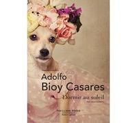 Dormir au soleil Adolfo Bioy Casares (Auteur)