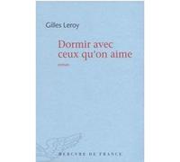 Dormir avec ceux qu'on aime Gilles Leroy (Auteur)
