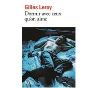 Gilles Leroy – Dormir avec ceux qu'on aime – Roman – Poche – Gallimard