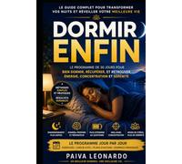 DORMIR ENFIN: Le programme de 30 jours pour retrouver un sommeil plus serein, calmer le mental et se réveiller plus reposé