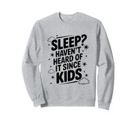 Dormir ? Je n'en AI Pas Entendu Parler Depuis Kids Funny Parent Sweatshirt