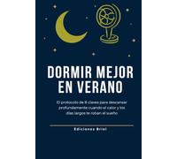 Dormir Mejor en Verano: El protocolo de 8 claves para descansar profundamente cuando el calor y los días largos te roban el sueño