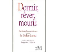 Dormir, rêver, mourir : Explorer la conscience avec le dalaï-lama