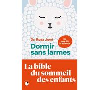 Dormir sans larmes - Les découvertes de la science du sommeil de 0 à 6 ans - Rosa Jové - Collection Proche - Poche - Essai