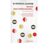 Dormir sans médicaments... ou presque: Insomnie, cauchemars, fatigue, ronflements, somnolence : ce qui marche vraiment