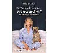 Dormir seul, à deux... ou avec son chien ? Ce que les nuits disent de nous - Hélène Gateau - Albin Michel - broché - Guide