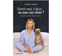 Hélène Gateau – Dormir seul, à deux… ou avec son chien ? – Ce que les nuits disent de nous – Broché