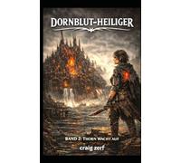 DORNBLAUT-HEILIGER - BAND 2: Thorn Wacht Auf: Ein LitRPG voller Monster, in dem Schmerz Macht bedeutet und Heilung ihren Preis hat