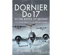 Dornier Do 17 in the Battle of Britain by Chris Goss Chris Goss (Auteur)