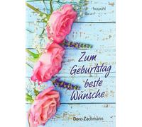 Doro Zachmann Zum Geburtstag beste Wünsche: Maxi-Grußheft (Broschre)