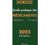 Dorosz Guide pratique des médicaments 2025 Denis Vital Durand (Auteur), Claire Le Jeunne (Auteur)
