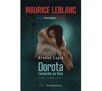 Dorota tancerka na linie - Maurice Leblanc (Roman policier en polonais)