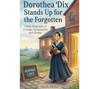 Dorothea Dix Stands Up for the Forgotten: A Kids Biography of Courage, Compassion, and Change