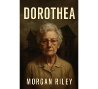 DOROTHEA: Granny Dorothea Puente Lures to Kill,The Dark Secrets Behind the Landlady's Deception and Murder