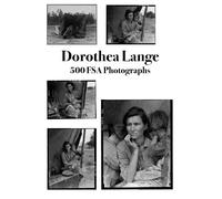 Dorothea Lange: 500 FSA Photographs