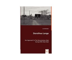 Dorothea Lange - Her Approach To The Documentary Style During Fdr's New Deal