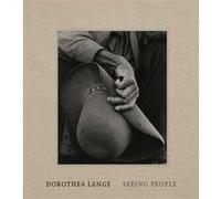 Dorothea Lange Seeing People Philip Brookman (Auteur), Sarah Greenough (Auteur), Andrea Nelson (Auteur), Laura Wexler (Auteur), Dorothea Lange (Photographie)