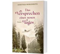Dorothea Morgenroth Das Versprechen eines neuen Tages: Roman (Poche)