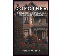 Dorothea: The True Story of the Woman Who Fed and Buried Her Tenants