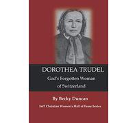 Dorothea Trudel: God's Forgotten Woman of Switzerland