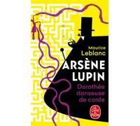 Dorothée danseuse de corde - Arsène Lupin - Maurice Leblanc - Lgf - Livre