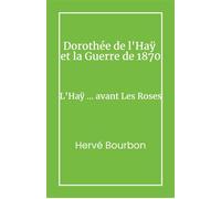 Dorothée de L'Hay et la Guerre de 1870: L'Hay... avant les Roses