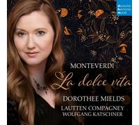 DOROTHEE/LAUTTEN COMPAGNEY MIELDS - LA DOLCE VITA CD NEUF MONTEVERDI,CLAUDIO