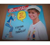Dorothée - Qu'il Est Bête! / C'est Dur De Travailler - 45 tours - 7"