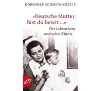 Dorothee Schmit „Deutsche Mutter, bist du bereit …“: Der Lebensborn und (Poche)