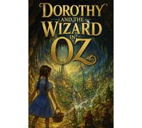 Dorothy and the Wizard in Oz: A Magical Journey Beyond Oz
