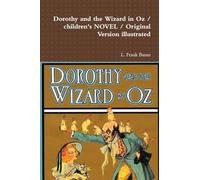 Dorothy and the Wizard in Oz / children's NOVEL / Original Version illustrated