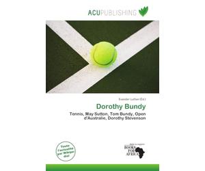 Dorothy Bundy: Tennis, May Sutton, Tom Bundy, Open d'Australie, Dorothy Stevenson
