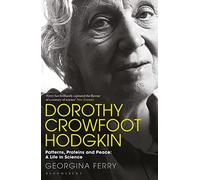 Dorothy Crowfoot Hodgkin: Patterns, Proteins and Peace: a Life in Science