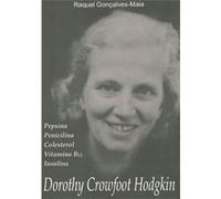 Dorothy Crowfoot Hodgkin - Pepsina - Penicilina - Colesterol - Vitamina B12 - Insulina Raquel Gonçalves - Maia (Auteur)