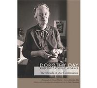 Dorothy Day and the Catholic Worker by Dorothy Day Dorothy Day (Auteur)