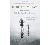 Dorothy Day: The World Will Be Saved By Beauty
