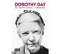 Dorothy Day Życie - działalność - duchowość - Wojciech Zyzak (Biografien auf Polnisch)