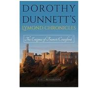 Dorothy Dunnett's Lymond Chronicles: The Enigma Of Francis Crawford