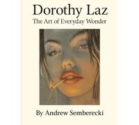 Dorothy Laz: The Art of Everyday Wonder: Selected Works from Private Collections