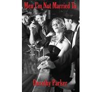 Dorothy Parker Men I'm Not Married To (Relié)
