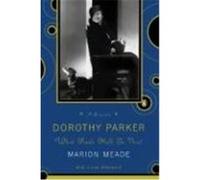 Dorothy Parker, What Fresh Hell Is This? Marion Meade (Auteur)
