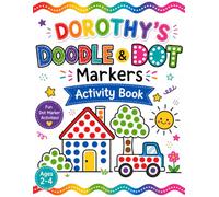 Dorothy's Doodle & Dot Markers Activity Book: Dot Marker Activity Book for Ages 2-4 with Doodles, Tracing, Numbers, Shapes, and Creative Learning Activities