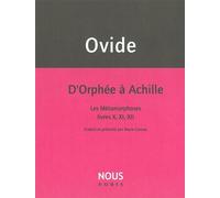D'Orphée à Achille Les Metamorphoses Livres X,XI,XII - Ovide - Nous Eds - broché - Essai