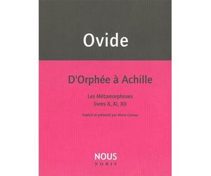 D'Orphée à Achille Les Metamorphoses Livres X,XI,XII - Ovide - Nous Eds - broché - Essai