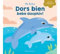 Elizabeth Bailey – Dors bien, bébé dauphin ! – Album éveil dès la naissance – Cartonné