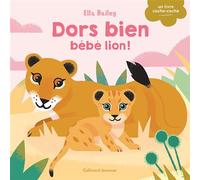 Dors bien, bébé lion ! - Elizabeth Bailey - Gallimard jeunesse - cartonné - Album éveil dès la naissance