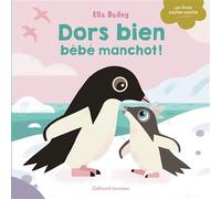 Elizabeth Bailey – Dors bien, bébé manchot ! – Album éveil dès la naissance – Cartonné