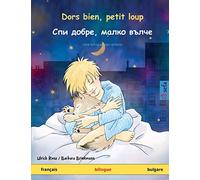 Dors bien, petit loup - Спи добре, малко вълче (français - bulgare): Livre bilingue pour enfants